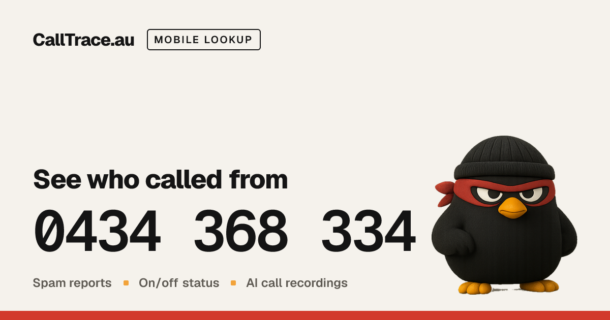 Who called from 0434 368 334? - Calltrace.au